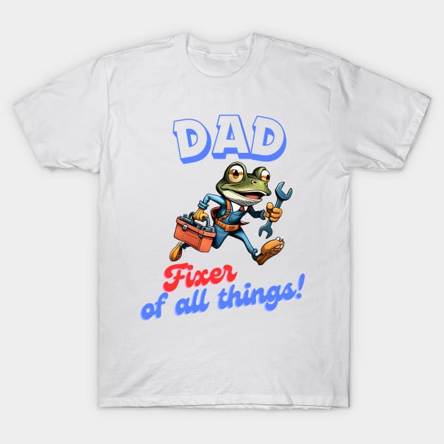 DAD: Fixer of all things! T-Shirt by mooonthemoon